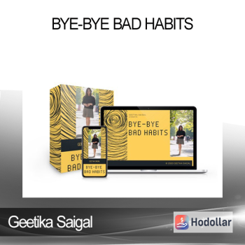 Geetika Saigal - Bye-Bye Bad Habits