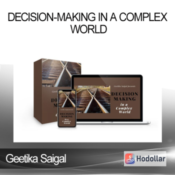Geetika Saigal - Decision-Making in a Complex World