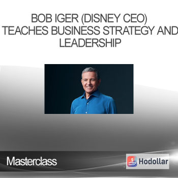 Masterclass - Bob Iger (Disney CEO) Teaches Business Strategy and Leadership