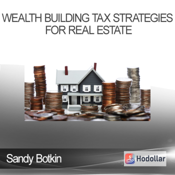 Sandy Botkin - Wealth Building Tax Strategies For Real Estate