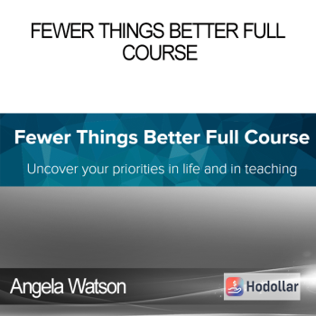 Angela Watson - Fewer Things Better Full Course