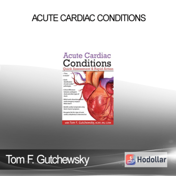 Tom F. Gutchewsky - Acute Cardiac Conditions: Quick Assessment & Rapid Action