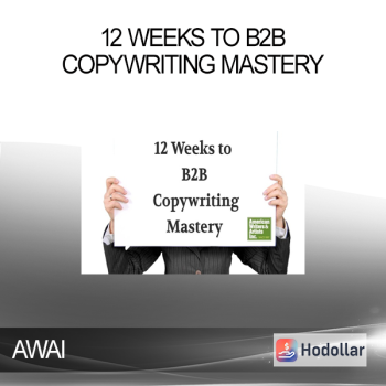 AWAI - 12 Weeks to B2B Copywriting Mastery