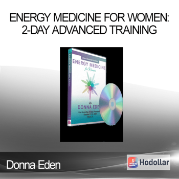 Donna Eden - Energy Medicine for Women - 2-Day Advanced Training