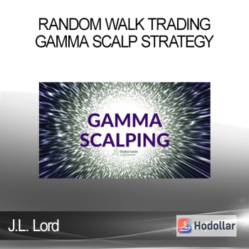 J.L. Lord - Random Walk Trading Gamma Scalp Strategy