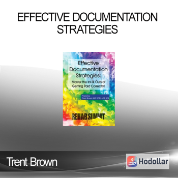 Trent Brown - Effective Documentation Strategies: Master the Ins & Outs of Getting Paid Correctly!