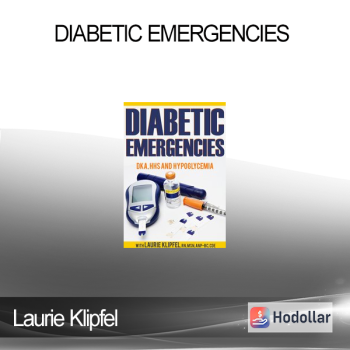 Laurie Klipfel - Diabetic Emergencies: DKA HHS and Hypoglycemia