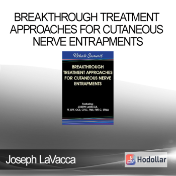 Joseph LaVacca - Breakthrough Treatment Approaches for Cutaneous Nerve Entrapments