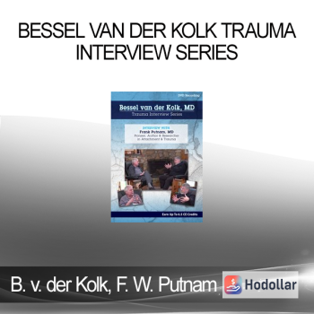 Bessel van der Kolk Frank W. Putnam - Bessel van der Kolk Trauma Interview Series: Frank Putnam MD Pioneer & Researcher in Attachment & Trauma