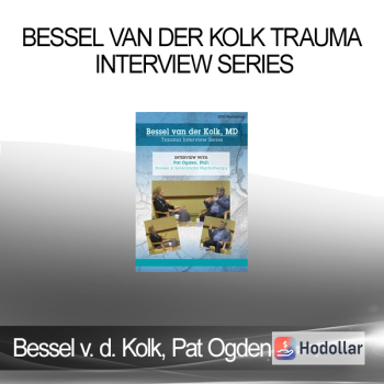 Bessel van der Kolk Pat Ogden - Bessel van der Kolk Trauma Interview Series: Pat Ogden Ph.D. Pioneer in Sensorimotor Psychotherapy