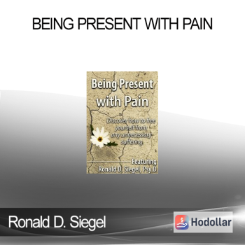 Ronald D. Siegel - Being Present with Pain