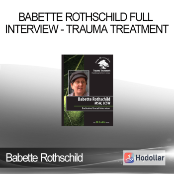 Babette Rothschild - Babette Rothschild Full Interview - Trauma Treatment: Psychotherapy for the 21st Century