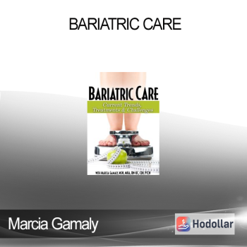 Marcia Gamaly - Bariatric Care: Current Trends Treatments & Challenges