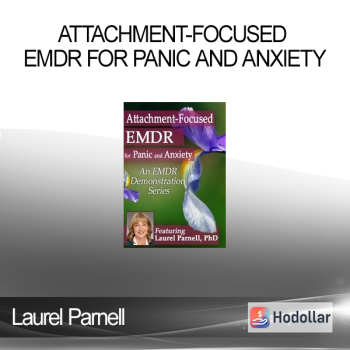 Laurel Parnell - Attachment-Focused EMDR for Panic and Anxiety