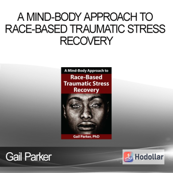 Gail Parker - A Mind-Body Approach to Race-Based Traumatic Stress Recovery