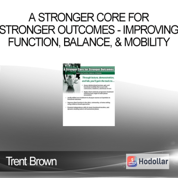 Trent Brown - A Stronger Core for Stronger Outcomes - Improving Function Balance & Mobility