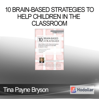 Tina Payne Bryson - 10 Brain-Based Strategies to Help Children in the Classroom: Improve Emotional Academic & Social Skills for Back to School