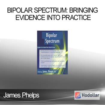 James Phelps - Bipolar Spectrum: Bringing Evidence into Practice