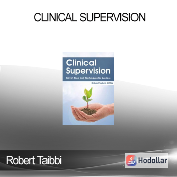 Robert Taibbi - Clinical Supervision: Proven Tools and Techniques for Success