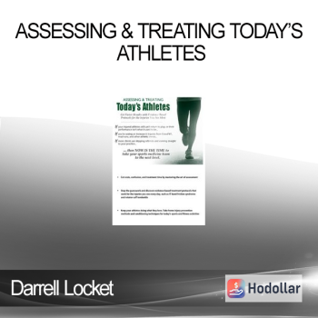Darrell Locket - Assessing & Treating Today’s Athletes: Get Faster Results with Evidence-based Protocols for the Injuries You See Most