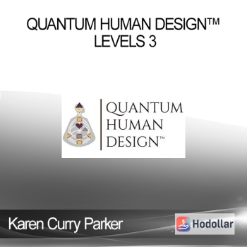 Karen Curry Parker - Quantum Human Design™ Levels 3
