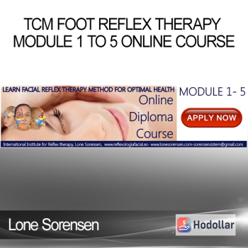 Lone Sorensen - TCM Foot Reflex Therapy Module 1 to 5 Online Course