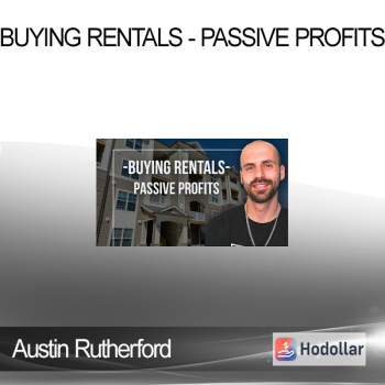 Austin Rutherford - Buying Rentals - Passive Profits