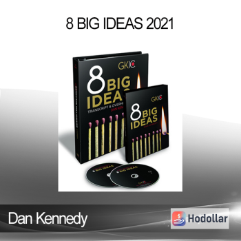 Dan Kennedy - 8 Big Ideas 2021