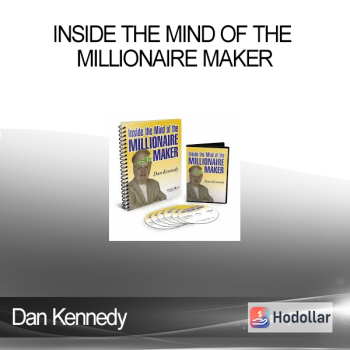 Dan Kennedy - Inside the Mind of the Millionaire Maker