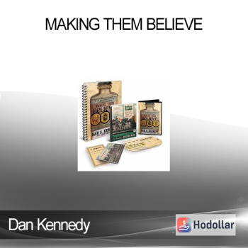 Dan Kennedy - Making Them Believe