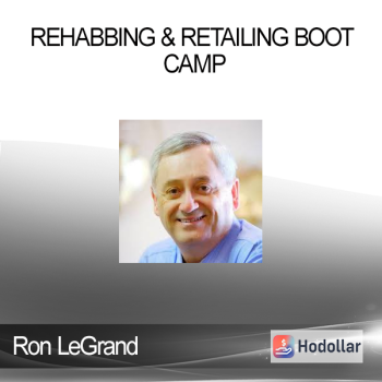 Ron LeGrand - Rehabbing & Retailing Boot Camp