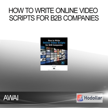 AWAI - How to Write Online Video Scripts for B2B Companies