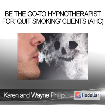 Karen and Wayne Phillip - Be the Go-to Hypnotherapist for' QUIT SMOKING' Clients (AHC)