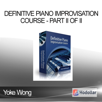 Yoke Wong - Definitive Piano Improvisation Course - PART II OF II