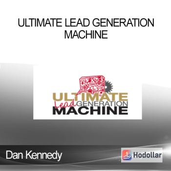 Dan Kennedy - Ultimate Lead Generation Machine