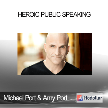 CreativeLive, Michael Port & Amy Port - Heroic Public Speaking