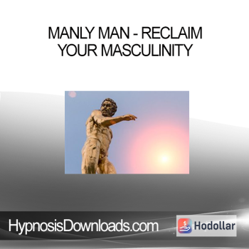 HypnosisDownloads.com - Manly Man - Reclaim Your Masculinity
