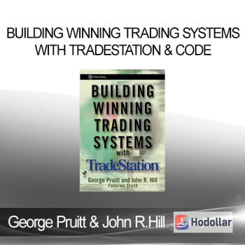 George Pruitt & John R.Hill - Building Winning Trading Systems with TradeStation & Code