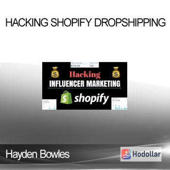 Hayden Bowles - Hacking Shopify Dropshipping