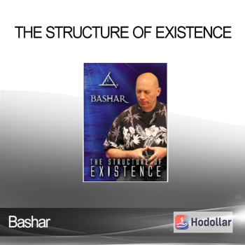Bashar - The Structure of Existence