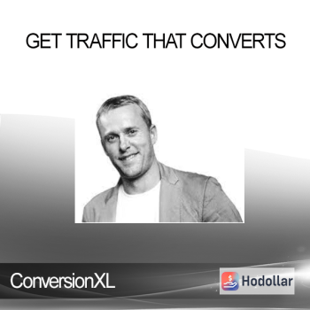 ConversionXL - Get Traffic That Converts