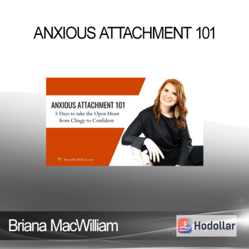 Anxious Attachment 101 from Briana MacWilliam