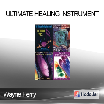 Wayne Perry - Ultimate Healing Instrument: The Secrets to Healing with Sound and Toning