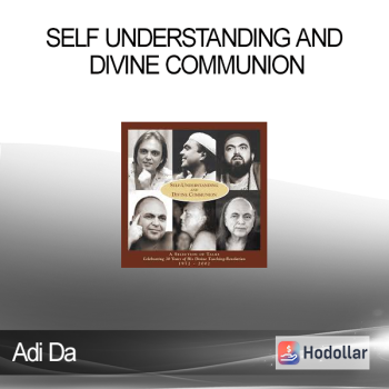 Adi Da - Self Understanding And Divine Communion