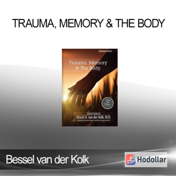 Bessel van der Kolk - Trauma, Memory & The Body with Bessel van der Kolk, M.D.