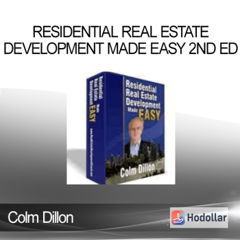 Colm Dillon - Residential Real Estate Development Made Easy 2nd ed