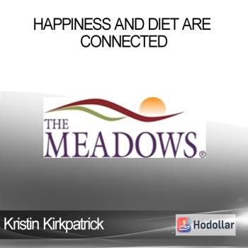 Kristin Kirkpatrick - Happiness and Diet are Connected: Here’s How to Fuel Better to Feel better!