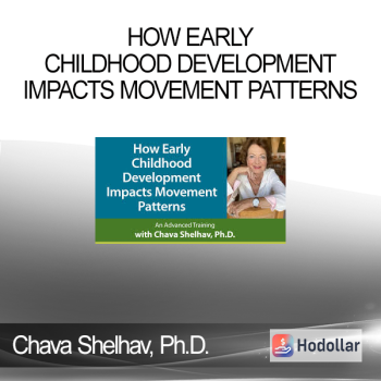 Chava Shelhav Ph.D. - How Early Childhood Development Impacts Movement Patterns