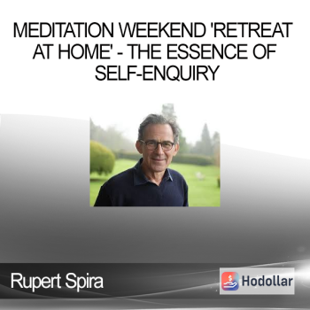 Rupert Spira - Meditation Weekend 'Retreat at Home' - The Essence of Self-Enquiry