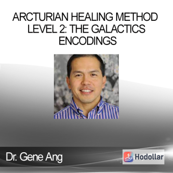 Dr. Gene Ang - Arcturian Healing Method Level 2: the Galactics Encodings
